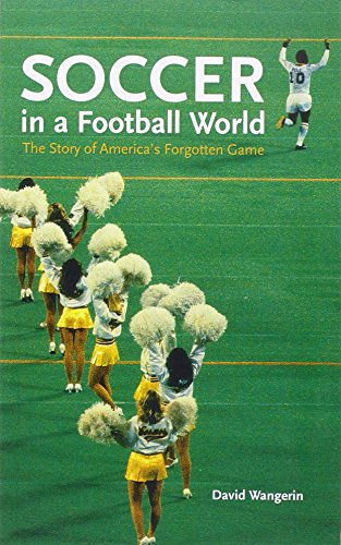 9780954013479: Soccer in a Football World: The Story of America's Forgotten Game