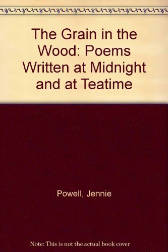 Stock image for The Grain in the Wood: Poems Written at Midnight and at Teatime for sale by Reuseabook