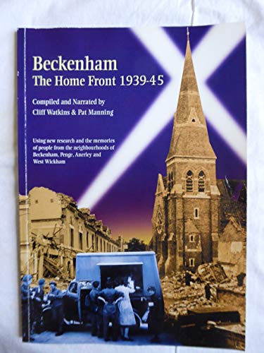 Stock image for Beckenham: The Home Front 1939-1945 for sale by GF Books, Inc.