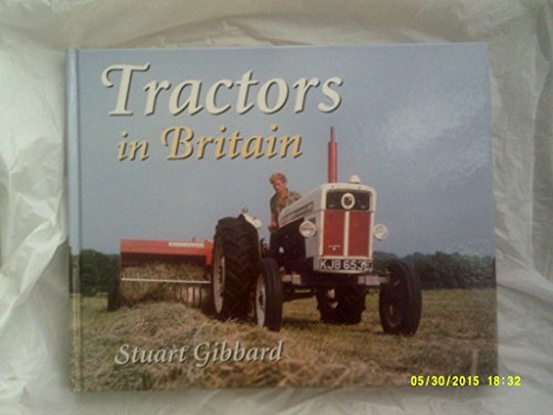 Stock image for Tractors in Britain for sale by St Paul's Bookshop P.B.F.A.