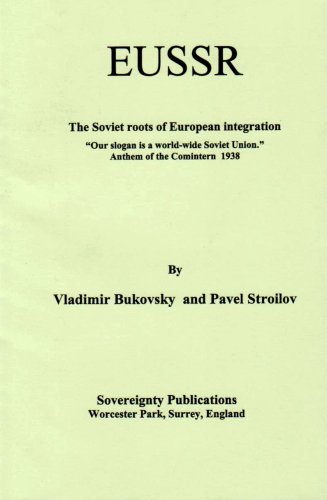 EUSSR: The Soviet Roots of European Integration - Our Slogan is a World-wide Soviet Union -Anthem of the Comintern 1938 (9780954023119) by Vladimir Bukovsky; Pavel Stroilov