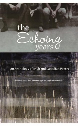 Stock image for The Echoing Years: An Anthology of Contemporary Poetry and Translation from Canada and Ireland McKenzie, Stephanie; Maggs, Randall and Ennis, John for sale by Aragon Books Canada