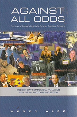 9780954030704: Against All Odds: The Story of Europe's First Daily Christian Television Network