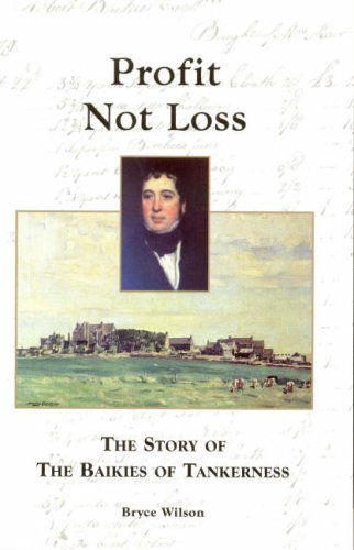 Profit not Loss: The Story of the Baikes of Tankerness (9780954032050) by Bryce Wilson