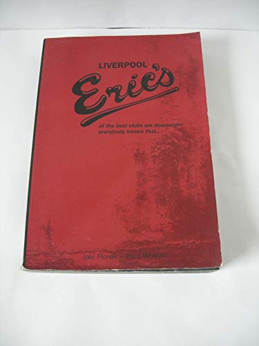 9780954032623: Liverpool Eric's: All the Best Clubs are Downstairs, Everybody Knows That...