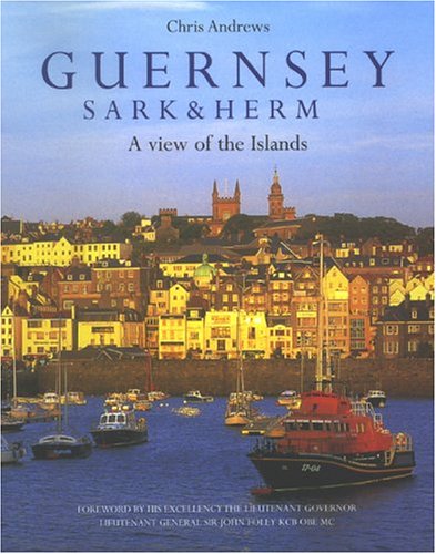 9780954033125: Guernsey, Sark & Herm: A View of the Islands [Lingua Inglese]