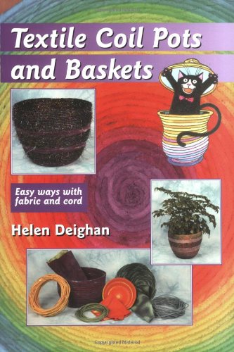 Stock image for Textile Coil Pots And Baskets: Easy Ways With Fabric And Cord for sale by Goodwill Books
