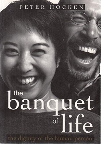 Stock image for The Banquet of Life: The Dignity of the Human Person for sale by WorldofBooks