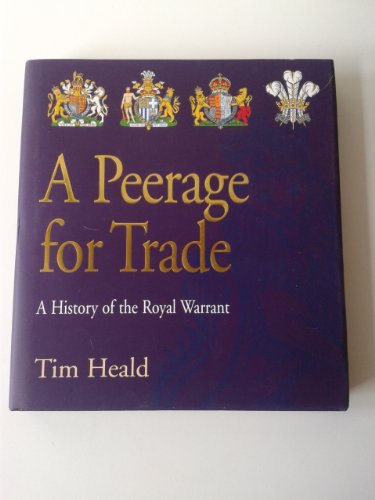 Stock image for A Peerage for Trade: The History of the Royal Warrant Holders Association for sale by Reuseabook