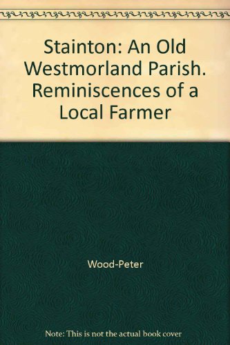 9780954049768: Stainton: An Old Westmorland Parish. Reminiscences of a Local Farmer