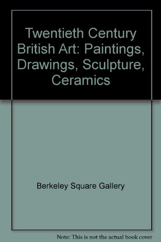 20th Century British Art Paintings Drawings Sculpture Ceramics, 13 June to 13 July 2002 (9780954050221) by Berkeley Square Gallery