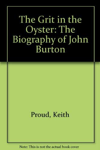 Stock image for The Grit in the Oyster: The Biography of John Burton for sale by WorldofBooks