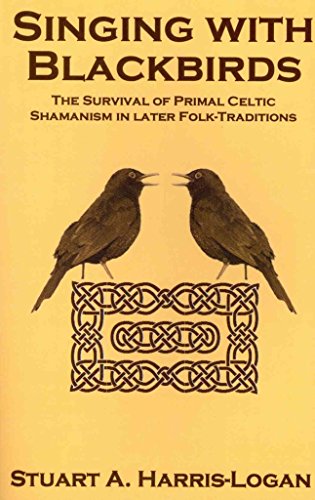 Beispielbild fr Singing with Blackbirds: The Survival of Primal Celtic Shamanism in Later Folk-Traditions zum Verkauf von WorldofBooks