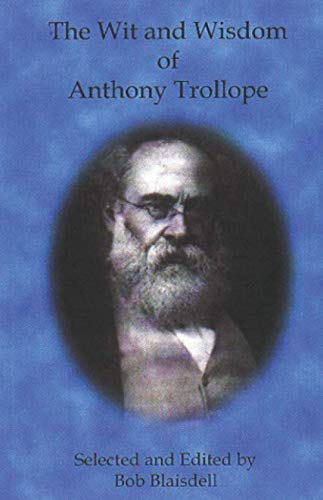 Imagen de archivo de The Wit and Wisdom of Anthony Trollope a la venta por BookHolders