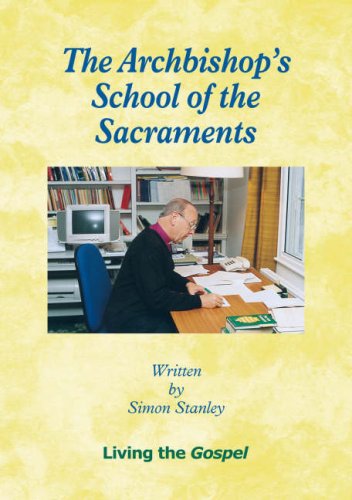 9780954054366: The Archbishop's School of the Sacraments: Living the Gospel (Archbishop's School of...S.)