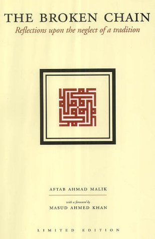 The Broken Chain: Reflections Upon the Neglect of a Tradition (9780954054434) by Aftab Ahmad Malik