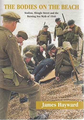 Stock image for The Bodies on the Beach: Sealion, Shingle Street and the Burning Sea Myth of 1940 for sale by WorldofBooks