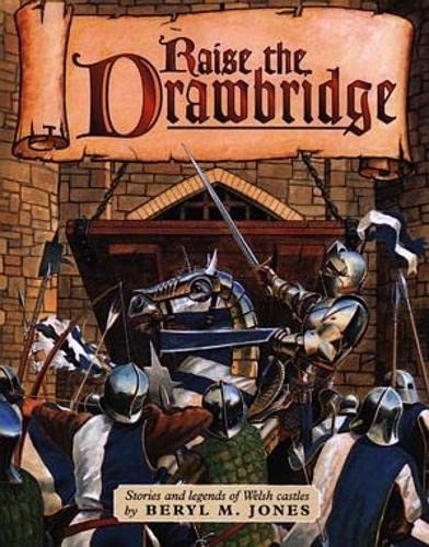 Beispielbild fr Raise the Drawbridge - Stories and Legends of Welsh Castles zum Verkauf von HPB-Diamond