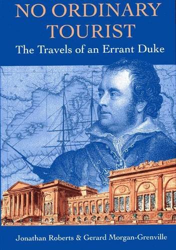 Beispielbild fr NO ORDINARY TOURIST: THE TRAVELS OF AN ERRANT DUKE. zum Verkauf von Burwood Books