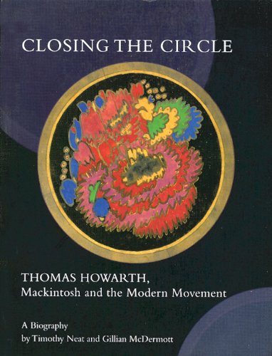 Stock image for Closing the Circle : Thomas Howarth, Mackintosh and the Modern Movement for sale by Better World Books