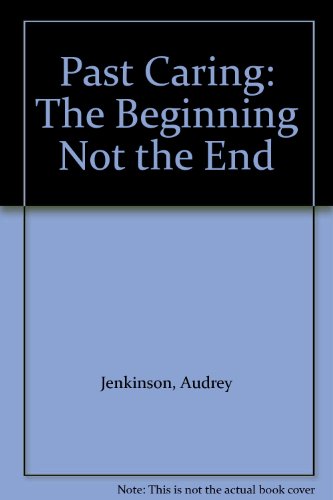 Beispielbild fr Past Caring: The Beginning Not the End zum Verkauf von WorldofBooks
