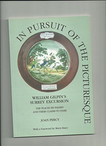 9780954063009: In Pursuit of the Picturesque: William Gilpin's Surrey Excursion - The Places He Passed and Their Claims to Fame