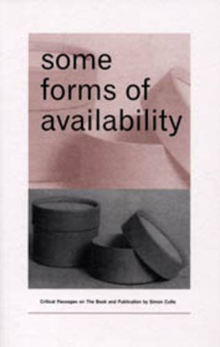 Imagen de archivo de some forms of availability: Critical Passages on the Book and Publication a la venta por Phatpocket Limited