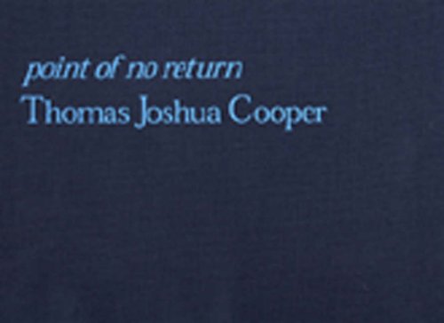 Thomas Joshua Cooper: Point of No Return Thomas Joshua Cooper - Cooper, Joshua Thomas. Macmillan, Duncan. Nick Hackworth & David Bellingham