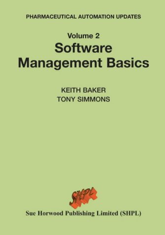 Software Management Basics: Pharmaceutical Automation Updates (9780954070618) by Baker, Keith; Simmons, Tony