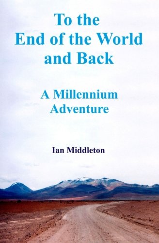 Stock image for To the End of the World and Back: A Millennium Adventure for sale by Revaluation Books