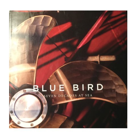 9780954079710: Blue Bird - Seven Decades at Sea