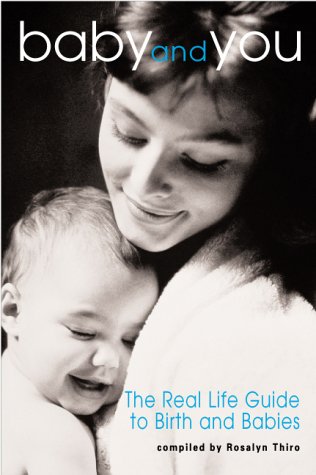 Stock image for Baby and You: The Real Life Guide to Birth and Babies for sale by Reuseabook