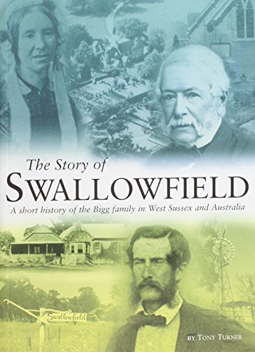 9780954085704: The Story of Swallowfield: A Short History of the Bigg Family in West Sussex and Australia
