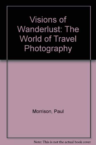 Beispielbild fr Visions of Wanderlust: The World of Travel Photography zum Verkauf von AwesomeBooks