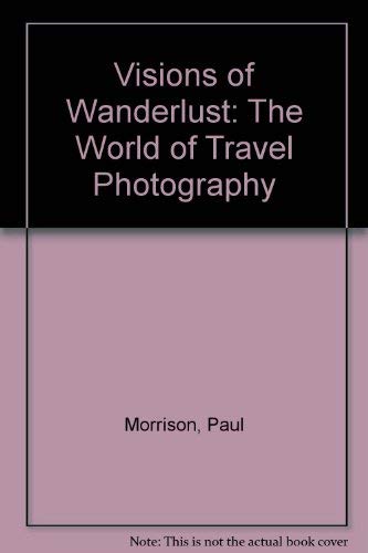Stock image for Visions of Wanderlust: The World of Travel Photography for sale by WorldofBooks