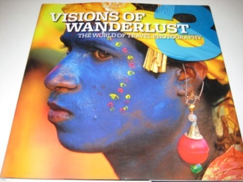 Stock image for Visions of Wanderlust 3: The World of Travel Photography for sale by WorldofBooks