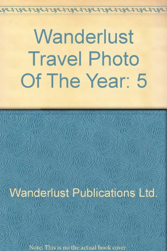 Stock image for Wanderlust Travel Photo Of The Year: 5 for sale by WeBuyBooks