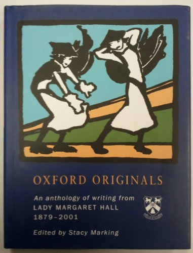 Beispielbild fr Oxford Originals: An Anthology of Writing from Lady Margaret Hall 1879-2001 zum Verkauf von WorldofBooks