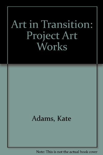 Imagen de archivo de Art in Transition: Project Art Works a la venta por AwesomeBooks