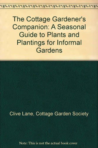 9780954102104: The Cottage Gardener's Companion: A Seasonal Guide to Plants and Plantings for Informal Gardens