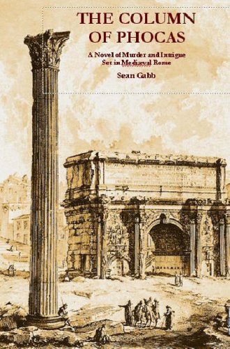 Stock image for The Column of Phocas: A Novel of Murder and Intrique Set in Mediaeval Rome for sale by WorldofBooks