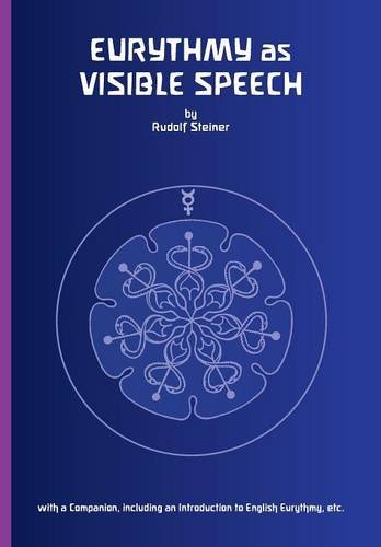 9780954104887: Eurythmy As Visible Speech (Eurythmy as Visible Speech: With an Introduction and a Companion)