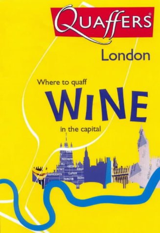 Stock image for Quaffers London: Where to Quaff Wine in the Capital for sale by Greener Books