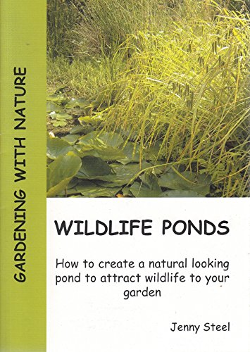 Stock image for Wildlife Ponds: How to Create a Natural Looking Pond to Attract Wildlife to Your Garden: No. 2 (Gardening with Nature S.) for sale by WorldofBooks