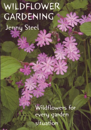 Stock image for Wildflower Gardening: Wildflowers for Every Situation (Gardening with Nature S.) for sale by WorldofBooks