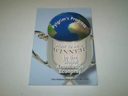 Beispielbild fr Pylgrims Progress: How to be a Winner in the Global Knowledge Economy zum Verkauf von Reuseabook