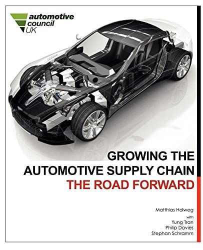 Growing the Automotive Supply Chain: The Road Forward (9780954124496) by Holweg, Professor Of Operations Management Matthias; Tran, Ynug; Davies, Philip