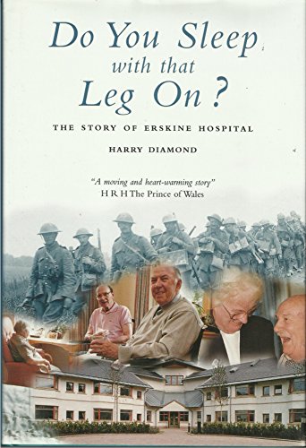 Beispielbild fr Do You Sleep with that Leg On? The Story of Erskine Hospital zum Verkauf von WorldofBooks
