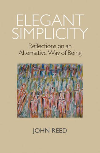 Imagen de archivo de Elegant Simplicity: Reflections on an Alternative Way of Being a la venta por Hippo Books