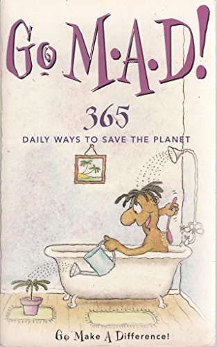 Imagen de archivo de Go M.A.D! Go Make a Difference!: 365 daily ways to save the planet a la venta por AwesomeBooks